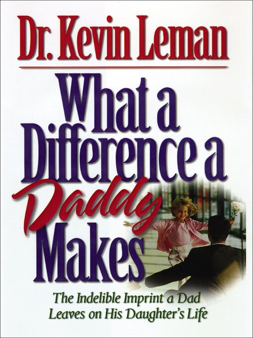 Title details for What a Difference a Daddy Makes by Kevin Leman - Available